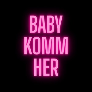 baby komm her