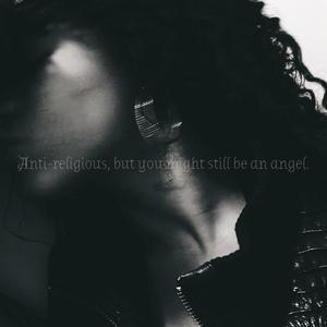 Anti-religious, but you might still be an angel. (Explicit)