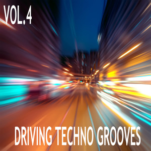 Driving Techno Grooves, Vol. 4