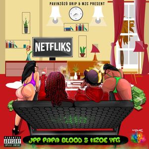 NETFLIKS (feat. MZoe YFG) [Explicit]