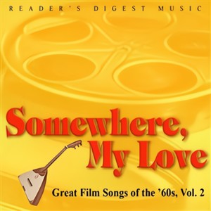 Reader's Digest Music: Somewhere, My Love: Great Film Songs Of The '60S Volume 2