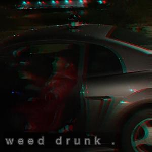 Weed Drunk Ep (Explicit)