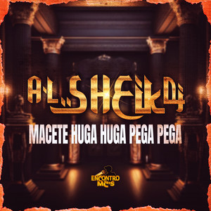 MACETE HUGA HUGA PEGA PEGA (Explicit)