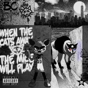 When The Cats Away, The Mice Will Play (Explicit)