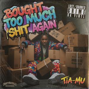 Bought Too Much **** Again (feat. Tia-Mu) (Explicit)