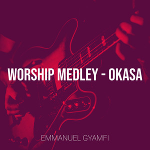 Worship Medley - Okasa