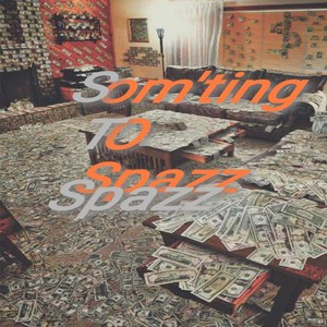 Som'ting to Spazz (Explicit)