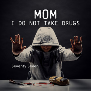 Mom I Do Not Take Drugs