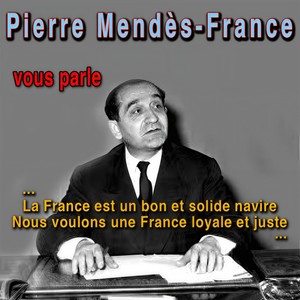 Pierre Mendès-France vous parle