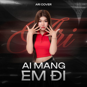 Ai Mang Em Đi (Cover)