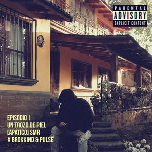 Ep. 1 Un Trozo De Piel (Apatico) (Pulse In The Moon Remix) [Explicit]