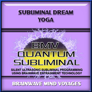 Subliminal Dream Yoga - Silent Ultrasonic Track