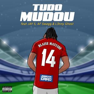 Tudo Mudou (feat. Jay S MPF, AF Swag & Lenny Ghost)