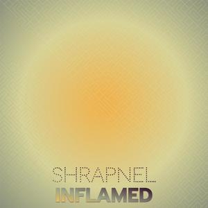 Shrapnel Inflamed