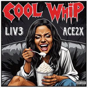 Cool Whip (feat. Ace2x) (Explicit)