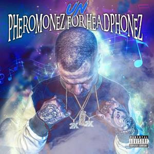 Pheromonez For Headphonez (Explicit)