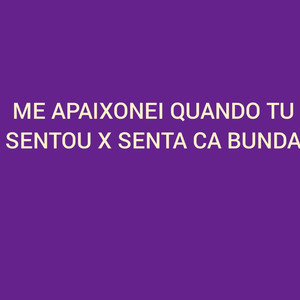 Me Apaixonei Quando Tu Sentou X Senta Ca Bunda (Explicit)