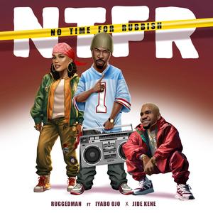 N.T.F.R (No Time For Rubbish) (feat. Iyabo Ojo & Jide Kene)