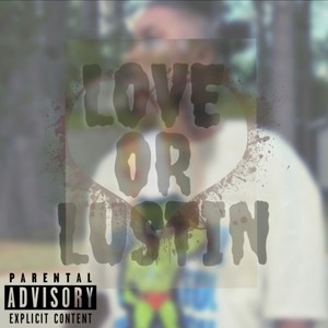 Love or Lustin (Explicit)