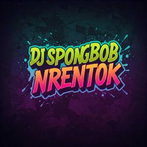DJ SPONGEBOB NROTOK 2025