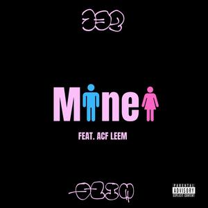 MiNE! (feat. ACF LEEM) [Explicit]