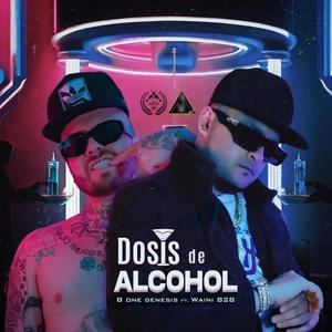 Dosis De Alcohol (feat. B One Genesis)