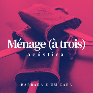 Ménage(À Trois) (Acústica)
