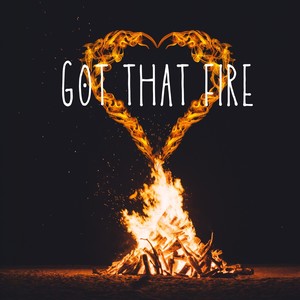 Got That Fire