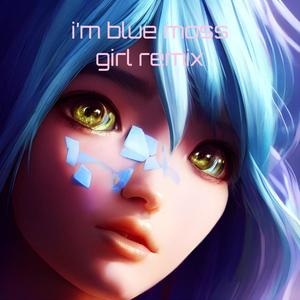 I'm Blue (Da Ba Dee) (Moss Girl Remix) [Explicit]