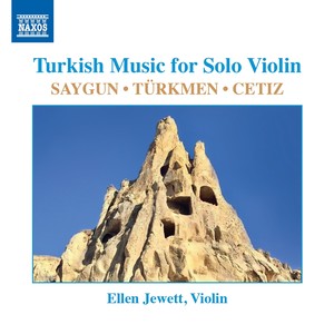 Saygun, A.A.: Violin Partita / Türkmen, O.: Beautiful and Unowned / Cetiz, M.: Soliloquy (Turkish Music for Solo Violin) [Jewett]