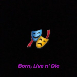 Born, Live n' Die (Explicit)