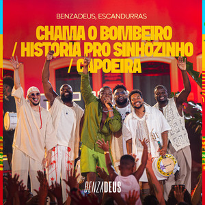 Chama O Bombeiro / História Pro Sinhôzinho / Capoeira (Ao Vivo)