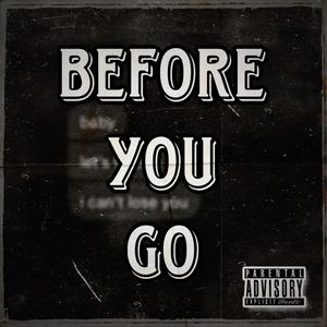 Before You Go (Explicit)