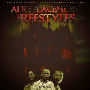 AI Replacement Freestyles (Explicit)