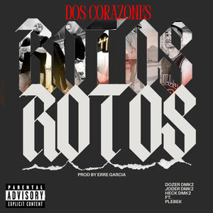 Dos Corazones Rotos (feat. Plebek & Erre Garcia) [Explicit]