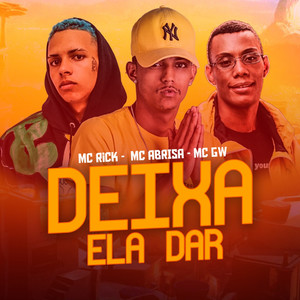 Deixa Ela Dar(feat. MC Rick & Mc Gw)(Brega Funk) (Explicit)