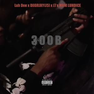 300B (feat. Luh Dee, Killmally & MBM LUHDICE) (Explicit)