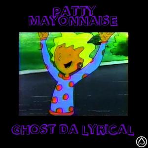 Patty Mayonnaise (Explicit)