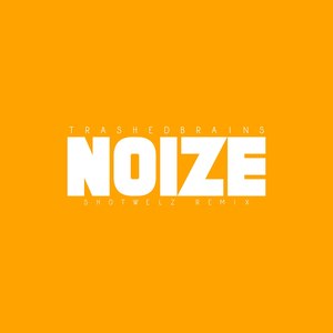 Noize (Shotwelz Remix)