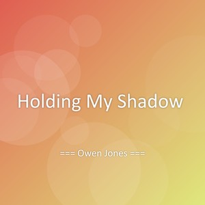 Holding My Shadow