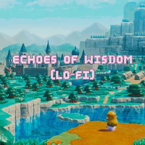 Echoes of wisdom (Lo-fi)