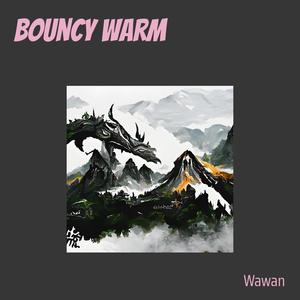 Bouncy Warm