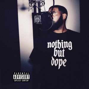Nothing But Dope (Explicit)