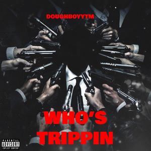 WHO'S TRIPPIN (Explicit)