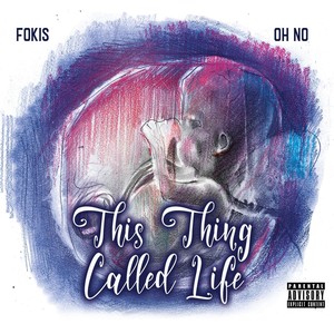 This Thing Called Life (Explicit)