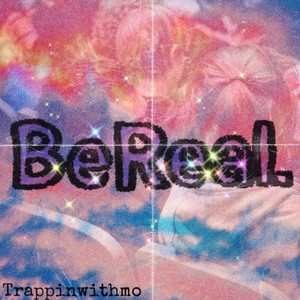 Be Real (Explicit)