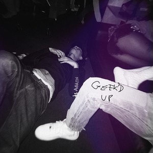 Geek'd Up (Explicit)