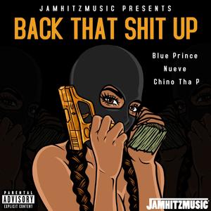 Back That **** Up (feat. Nueve & Blue Prince) [Explicit]