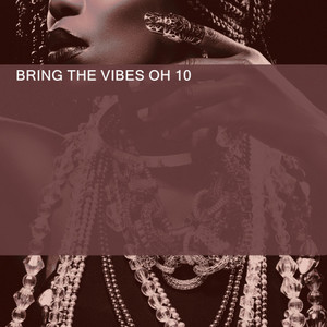 BRING THE VIBES OH 10