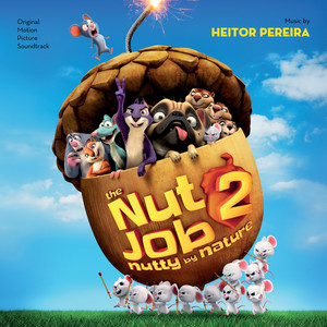 The Nut Job 2: Nutty By Nature (Original Motion Picture Soundtrack)